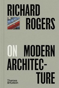 bokomslag Richard Rogers on Modern Architecture