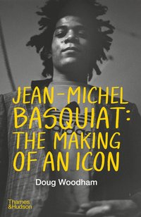 bokomslag Jean-Michel Basquiat: The Making of an Icon
