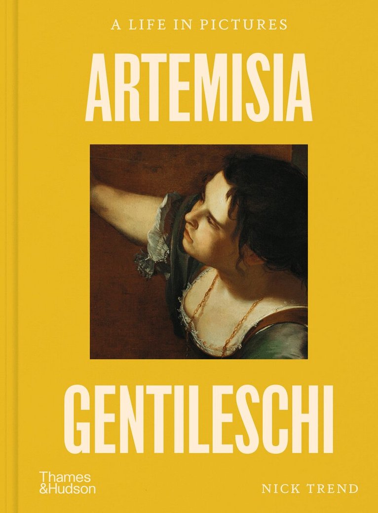 Nick Trend - Artemisia Gentileschi: A Life in Pictures, Inbunden