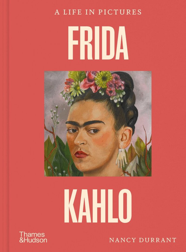 Nancy Durrant - Frida Kahlo: A Life in Pictures, Inbunden