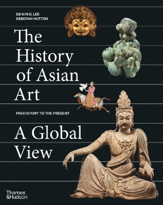bokomslag The History of Asian Art: A Global View