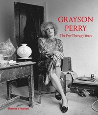 bokomslag Grayson Perry: The Pre-Therapy Years
