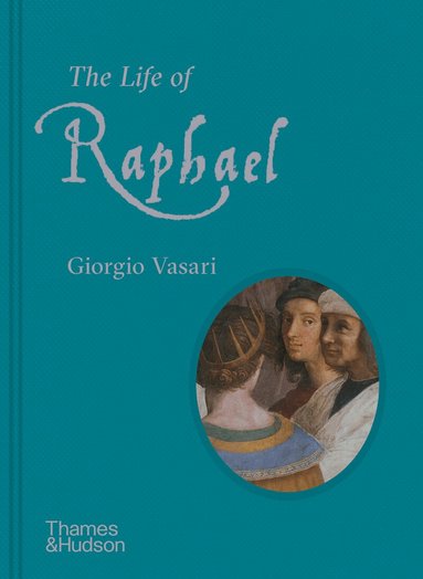 Giorgio Vasari - Life of Raphael, Inbunden