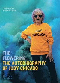 bokomslag The Flowering: The Autobiography of Judy Chicago