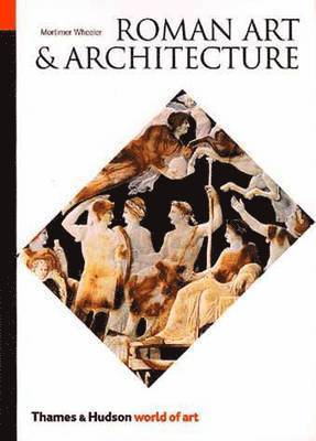 Mortimer Wheeler - Roman Art and Architecture, Häftad