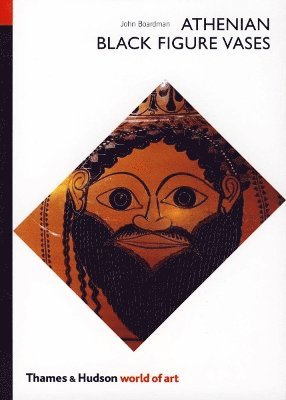 John Boardman - Athenian Black Figure Vases, Häftad