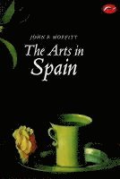 bokomslag The Arts in Spain: From Prehistory to Postmodernism
