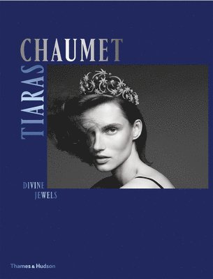 Natasha Fraser-Cavassoni, Clare Phillips - Chaumet Tiaras, Inbunden