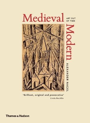Alexander Nagel - Medieval Modern, Inbunden