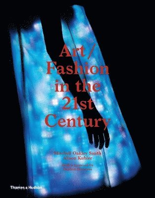 Mitchell Oakley Smith, Alison Kubler - Art/Fashion in the 21st Century, Inbunden