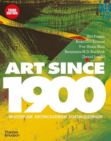 Hal Foster, Rosalind Krauss, Yve-Alain Bois, Benjamin H. D. Buchloh, David Joselit - Art Since 1900, Inbunden