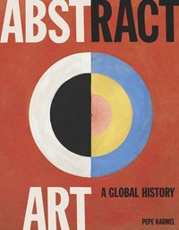 bokomslag Abstract Art: A Global History