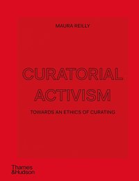 bokomslag Curatorial Activism: Towards an Ethics of Curating