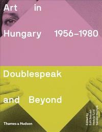bokomslag Art in Hungary, 1956-1980