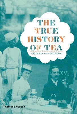 Erling Hoh, Victor H. Mair, Victor H Mair - The True History of Tea, Inbunden