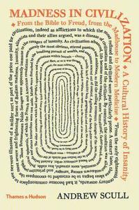 bokomslag Madness in Civilization: A Cultural History of Insanity from the Bible to Freud, from the Madhouse to Modern Medicine