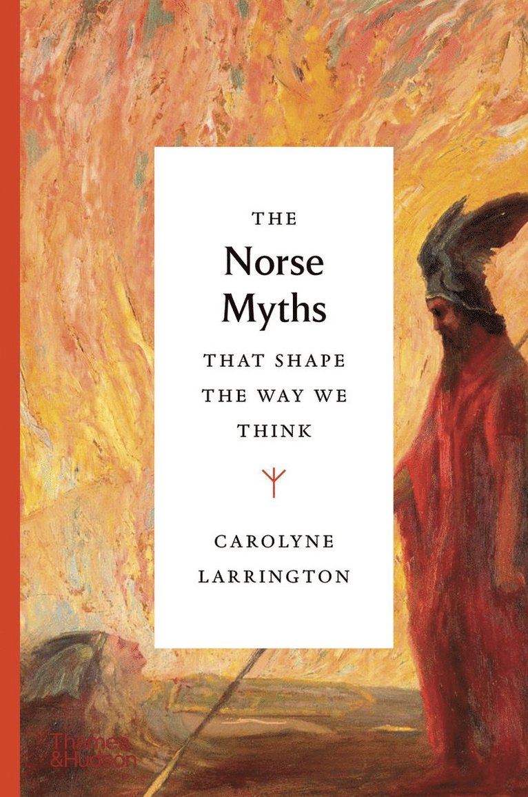 Carolyne Larrington - Norse Myths That Shape the Way We Think, Inbunden