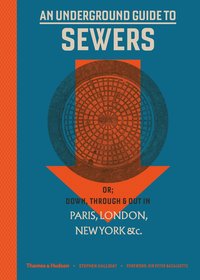 bokomslag An Underground Guide to Sewers: or: Down, Through and Out in Paris, London, New York