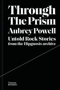 bokomslag Through the Prism: Untold rock stories from the Hipgnosis archive