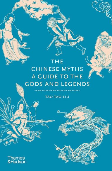 Tao Tao Liu - Chinese Myths, Inbunden