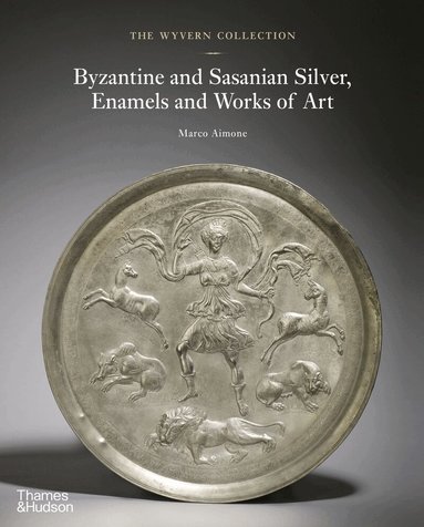 Marco Aimone - Wyvern Collection: Byzantine and Sasanian Silver, Enamels and Works of Art, Inbunden