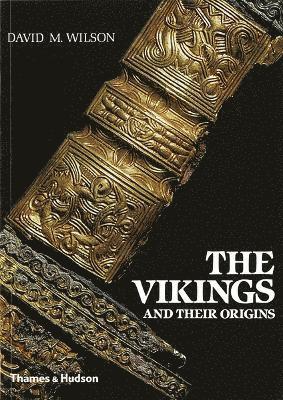 David M. Wilson, David M Wilson - The Vikings and Their Origins, Häftad
