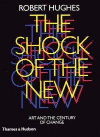 bokomslag Shock of the new: art and the century of change