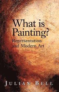 bokomslag What Is Painting? Representation and Modern Art