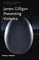 James Gilligan - Preventing Violence, Häftad