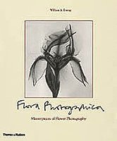 Flora Photographica: Masterpieces of Flower Photography, 1835 to the Present