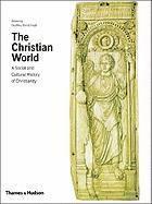 bokomslag The Christian World: A Social and Cultural History of Christianity
