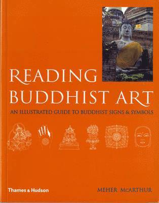 Meher McArthur - Reading Buddhist Art: An Illustrated Guide to Buddhist Signs and Symbols, Häftad