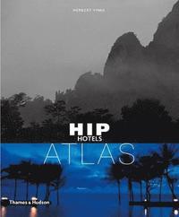bokomslag Hip Hotels: Atlas