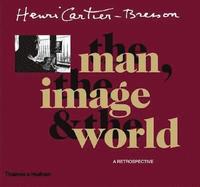 bokomslag Henri Cartier-Bresson: The man, the image & the world: A retrospective