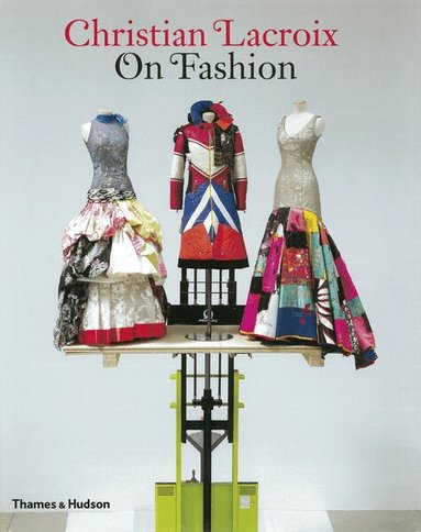 Patrick Mauriès, Olivier Saillard - Christian Lacroix on Fashion, Häftad