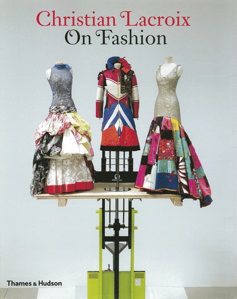 Patrick Mauriès, Olivier Saillard, Patrick Mauries, Christian LaCroix, Christian Lacroix - Christian Lacroix on Fashion, Häftad
