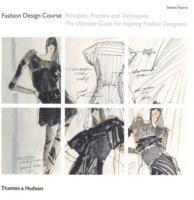 bokomslag Fashion Design Course: Principles, Practice and Techniques: The Ultimate Guide for Aspiring Fashion Designers