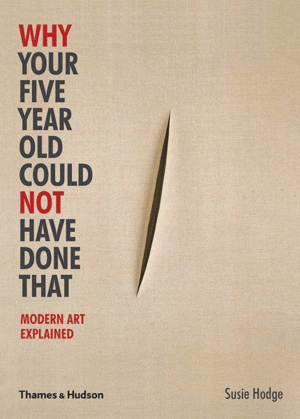 Susie Hodge - Why Your Five Year Old Could Not Have Done That, Häftad