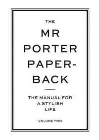 bokomslag The MR Porter Paperback: The Manual for a Stylish Life