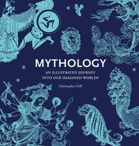 bokomslag Mythology: An Illustrated Journey into Our Imagined Worlds