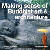 bokomslag Making Sense of Buddhist Art & Architecture