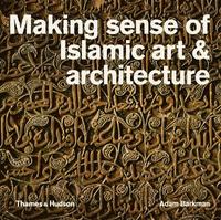 bokomslag Making Sense of Islamic Art & Architecture
