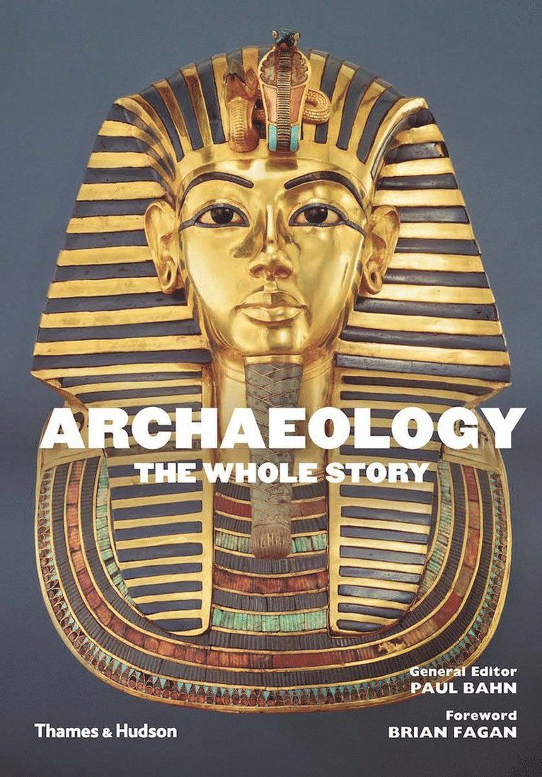 Paul Bahn - Archaeology: The Whole Story, Häftad