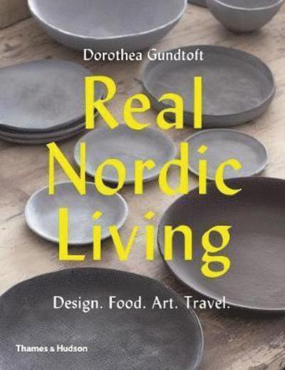 Dorothea Gundtoft - Real Nordic Living, Häftad