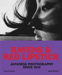 bokomslag Ravens and Red Lipstick: Japanese Photography Since 1945