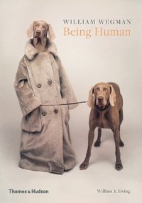 bokomslag William Wegman: Being Human