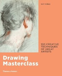bokomslag Drawing Masterclass: 100 Creative Techniques of Great Artists