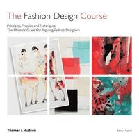 bokomslag The Fashion Design Course: Principles, Practice and Techniques