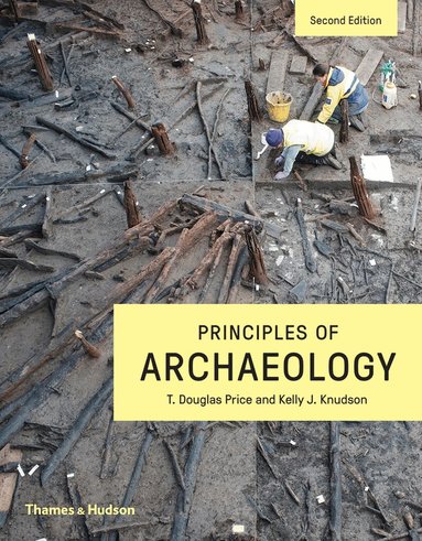 Kelly Knudson, T. Douglas Price - Principles of Archaeology, Häftad