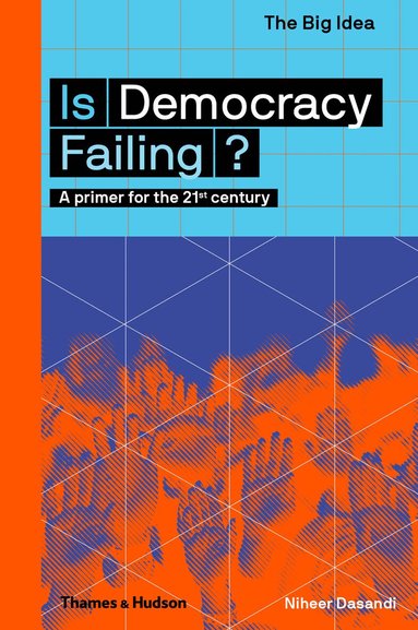 Niheer Dasandi, Matthew Taylor - Is Democracy Failing?, Häftad